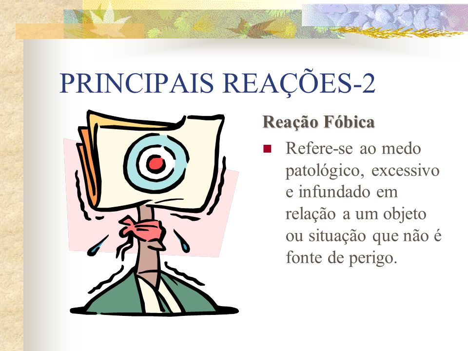PRINCIPAIS REAÇÕES-2 Reação Fóbica