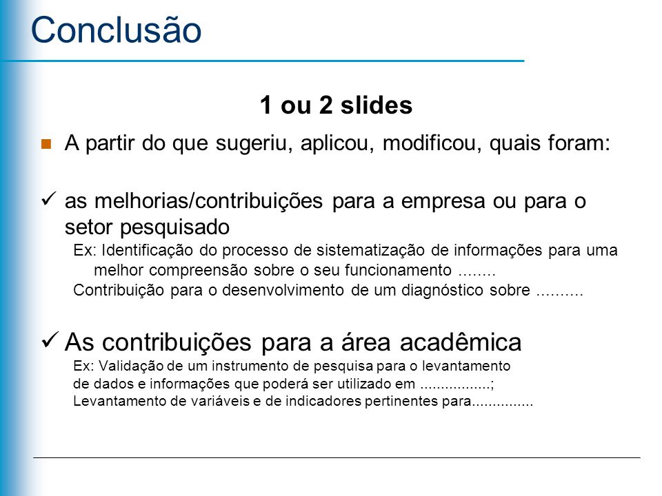 Conclusão 1 ou 2 slides As contribuições para a área acadêmica