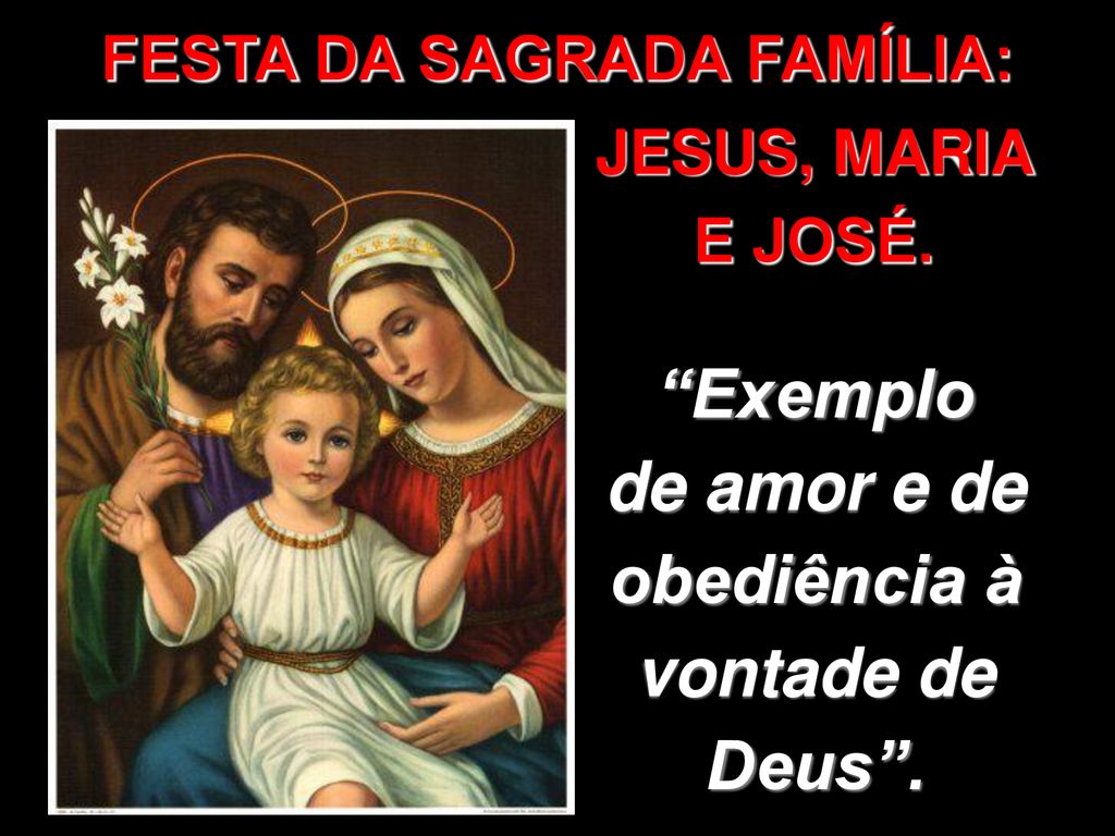 Sagrada Família: Jesus, Maria e José. Modelo de Amor e Virtude - ppt  carregar
