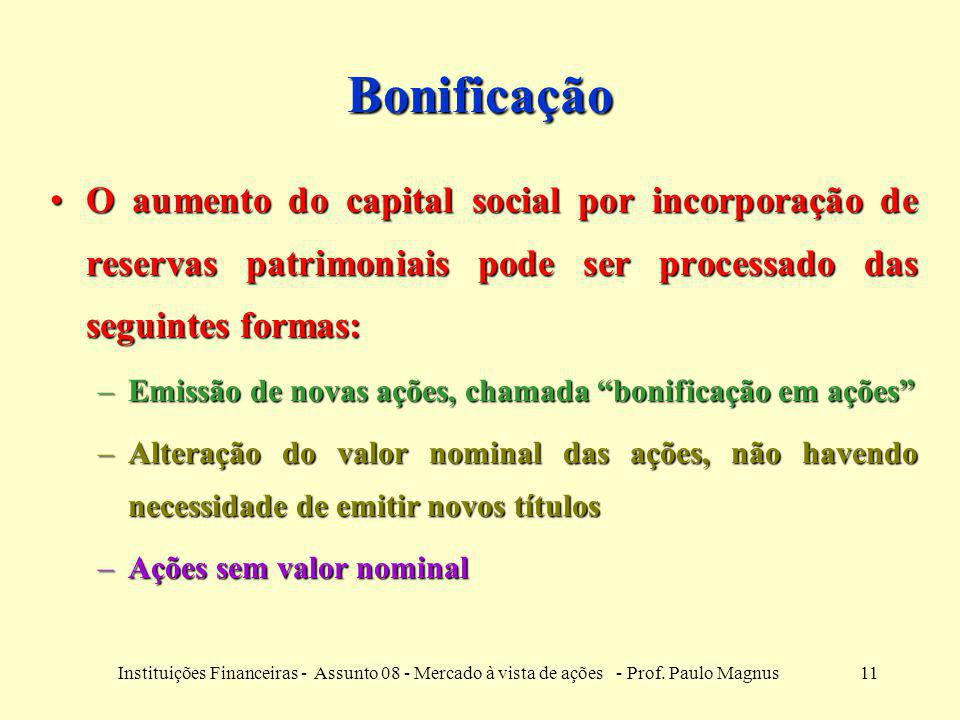 Bonificação O aumento do capital social por incorporação de reservas patrimoniais pode ser processado das seguintes formas: