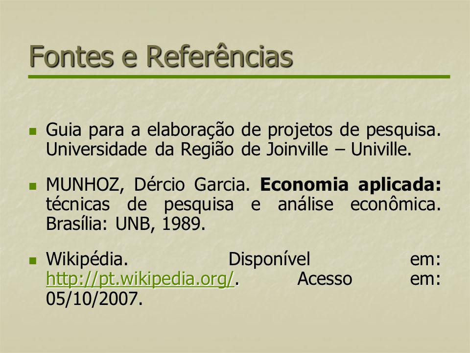Fontes e Referências Guia para a elaboração de projetos de pesquisa. Universidade da Região de Joinville – Univille.