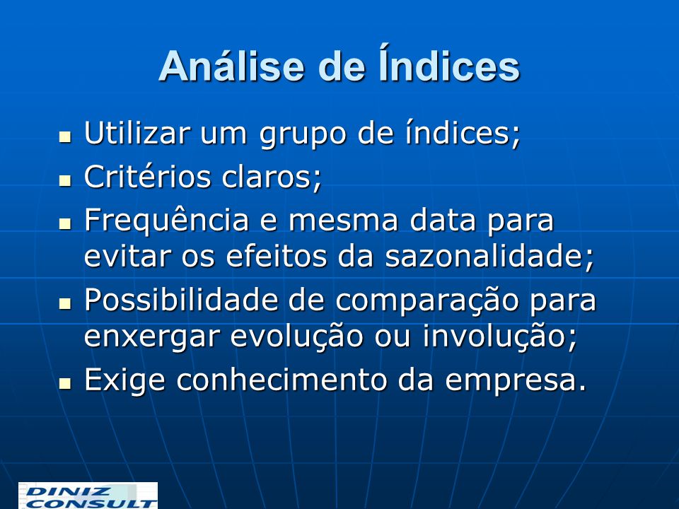 Análise de Índices Utilizar um grupo de índices; Critérios claros;