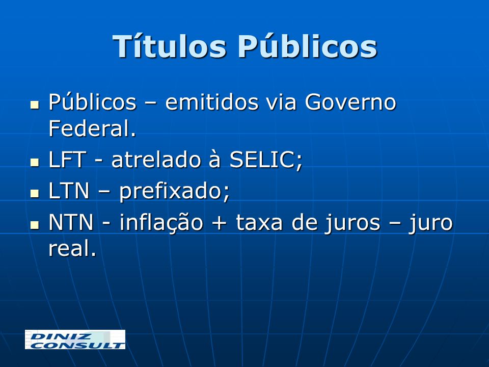 Títulos Públicos Públicos – emitidos via Governo Federal.