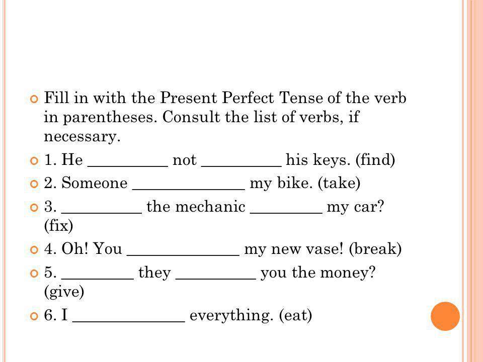 Fill in with the Present Perfect Tense of the verb in parentheses