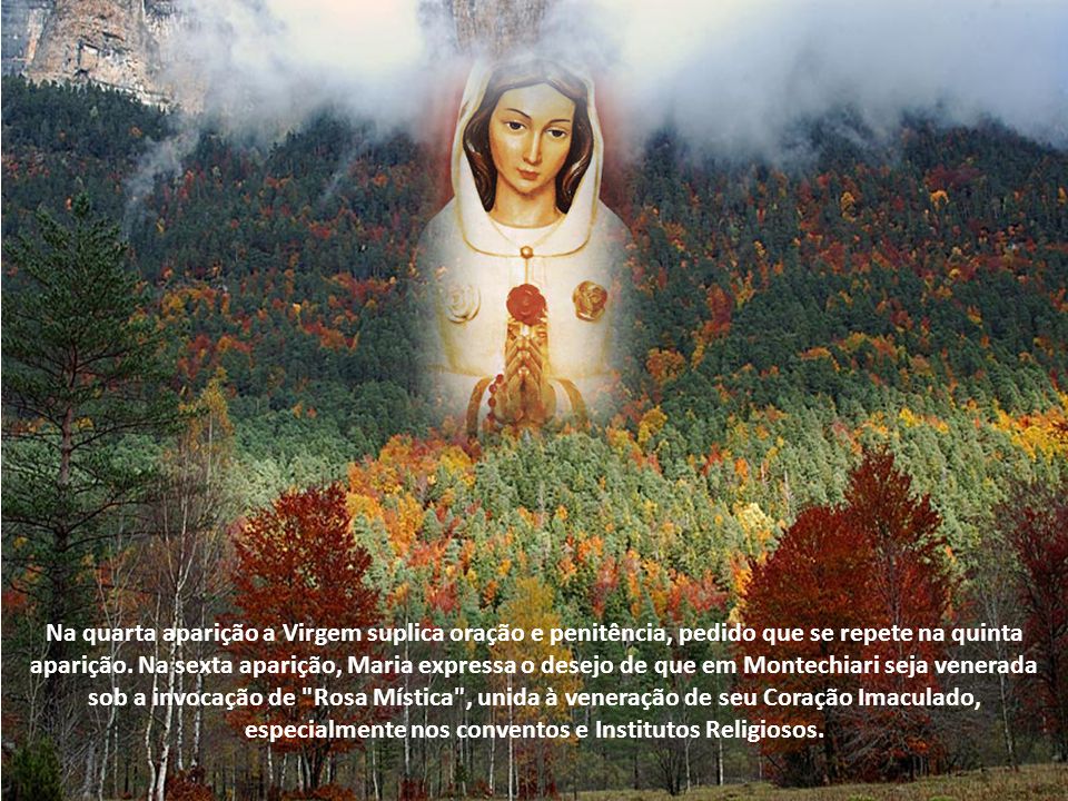 Na quarta aparição a Virgem suplica oração e penitência, pedido que se repete na quinta aparição.