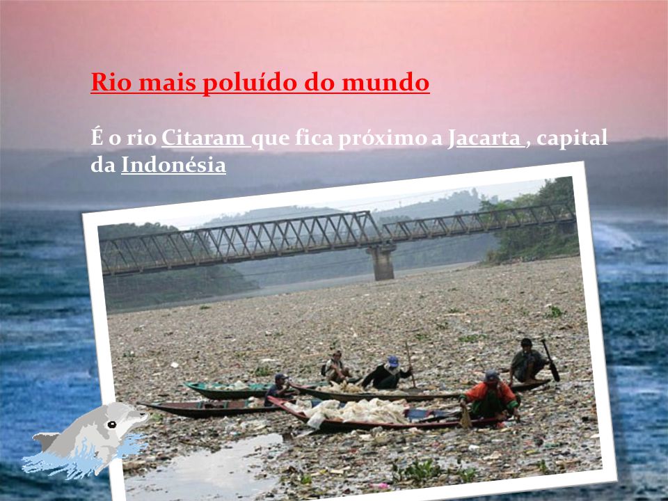 Rio mais poluído do mundo