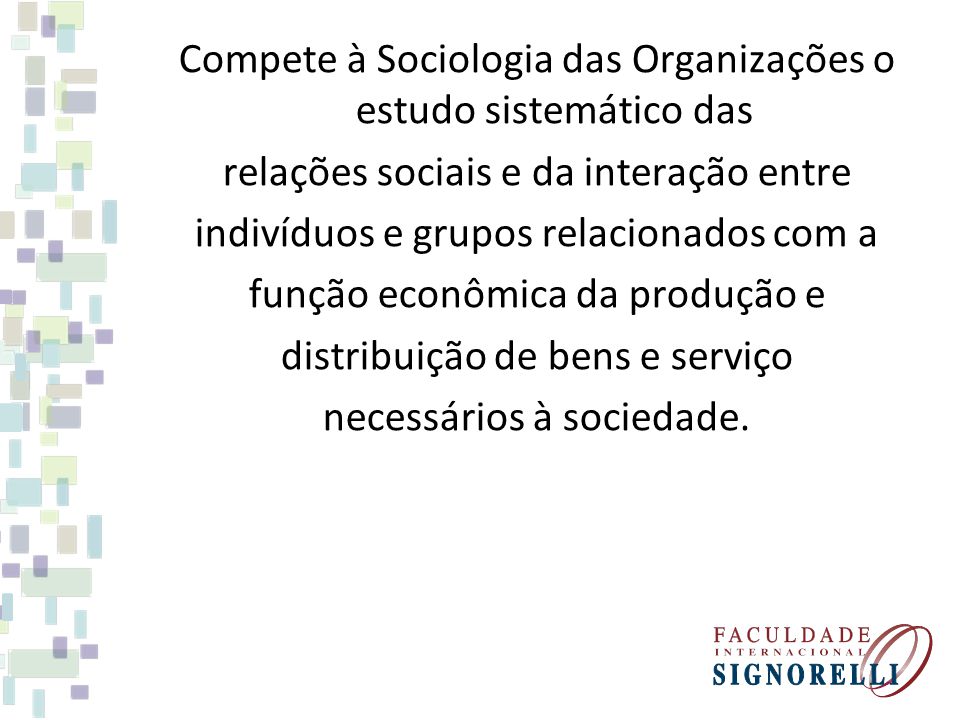 Compete à Sociologia das Organizações o estudo sistemático das