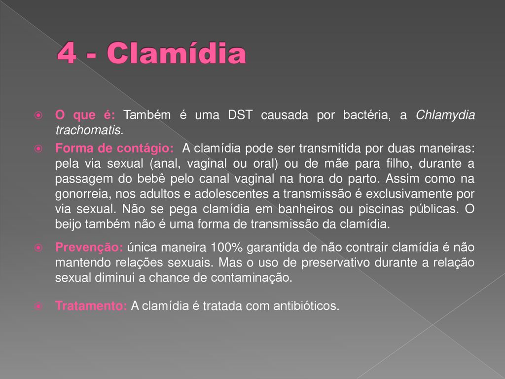 4 - Clamídia O que é: Também é uma DST causada por bactéria, a Chlamydia trachomatis.