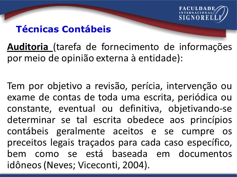 Técnicas Contábeis Auditoria (tarefa de fornecimento de informações por meio de opinião externa à entidade):