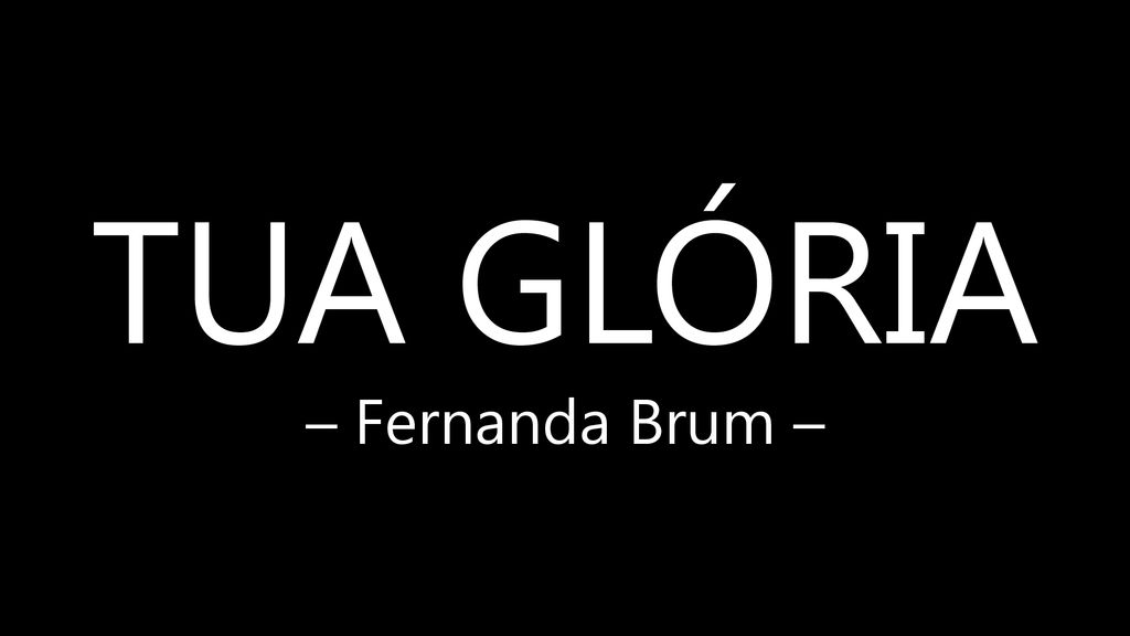 TUA GLÓRIA – Fernanda Brum –
