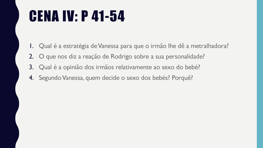 Cena IV: P Qual é a estratégia de Vanessa para que o irmão lhe dê a metralhadora O que nos diz a reação de Rodrigo sobre a sua personalidade