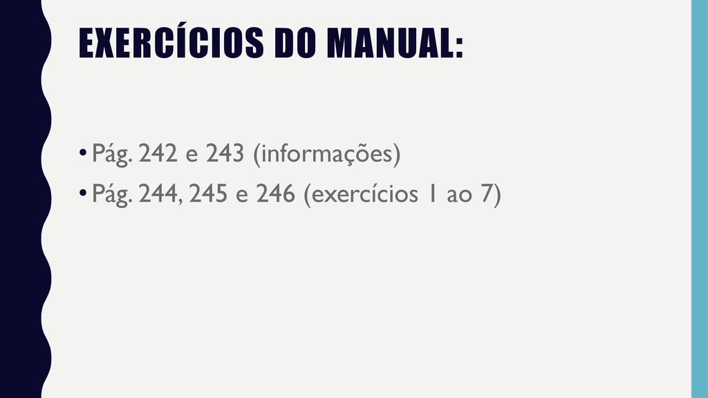 Exercícios do manual: Pág. 242 e 243 (informações)