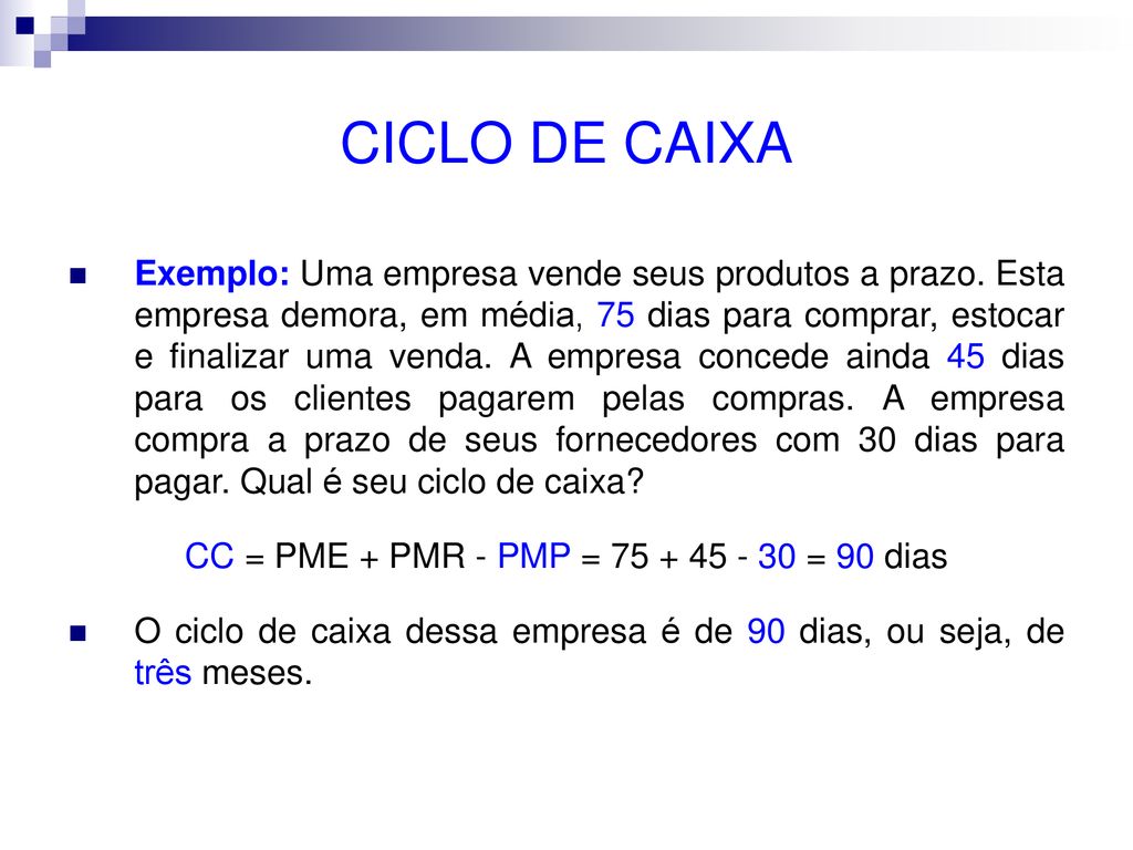 CC = PME + PMR - PMP = = 90 dias