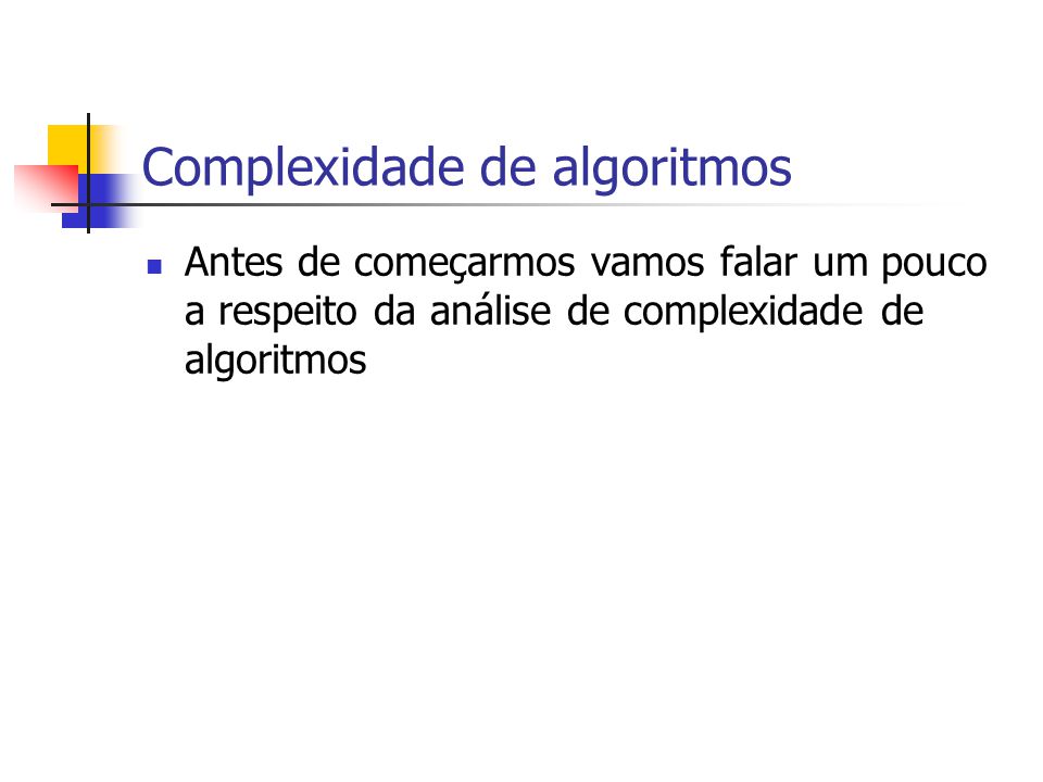 Complexidade de algoritmos e Classificação (Ordenação) de dados - ppt  carregar