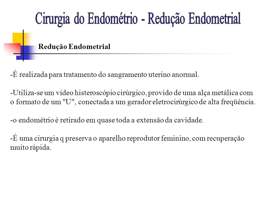 Cirurgia do Endométrio - Redução Endometrial