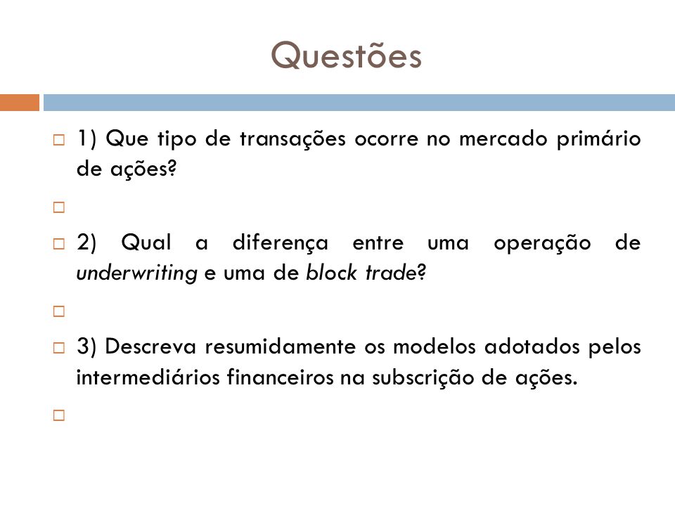 Questões 1) Que tipo de transações ocorre no mercado primário de ações