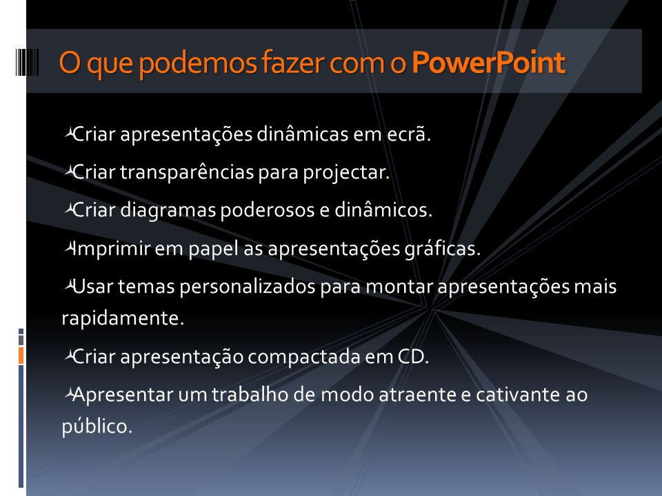 O que podemos fazer com o PowerPoint