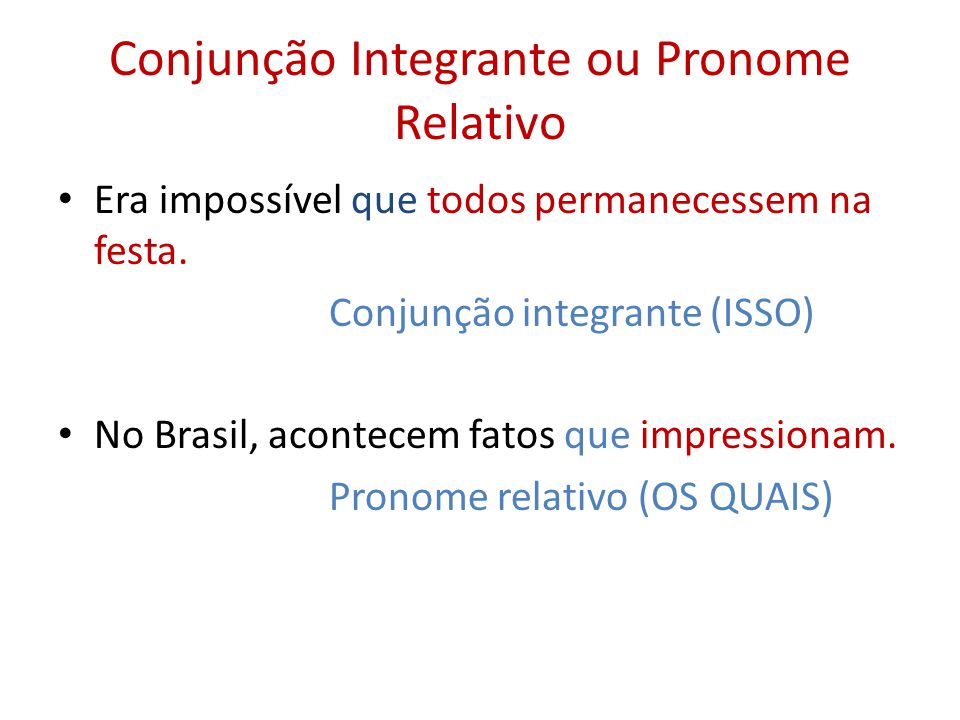 Diferença entre que, pronome relativo e que, conjunção integrante.. 