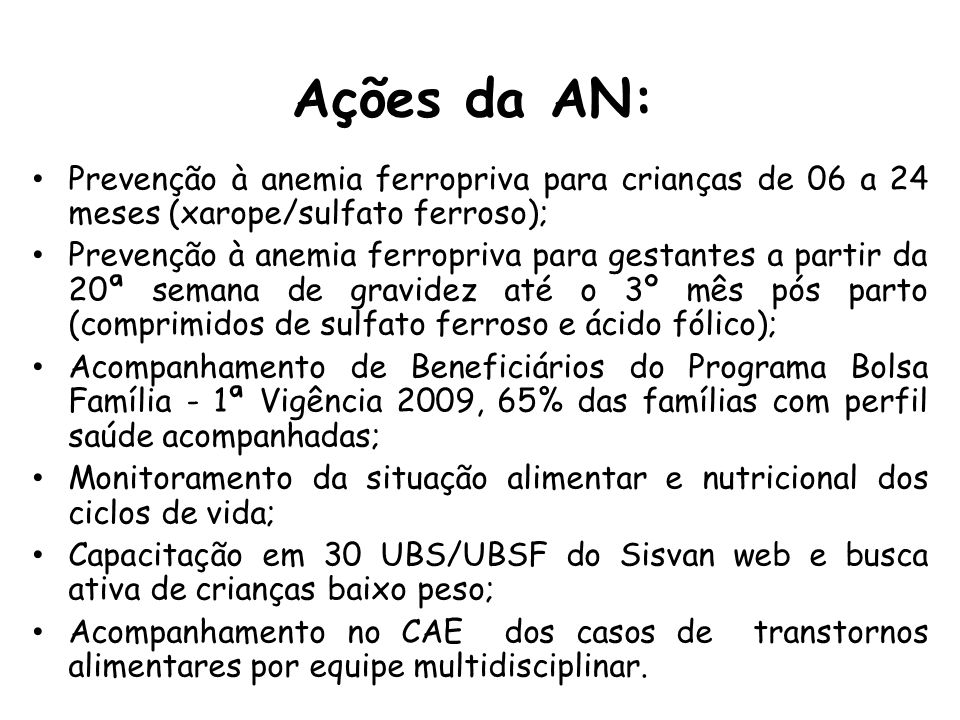 Ações da AN: Prevenção à anemia ferropriva para crianças de 06 a 24 meses (xarope/sulfato ferroso);