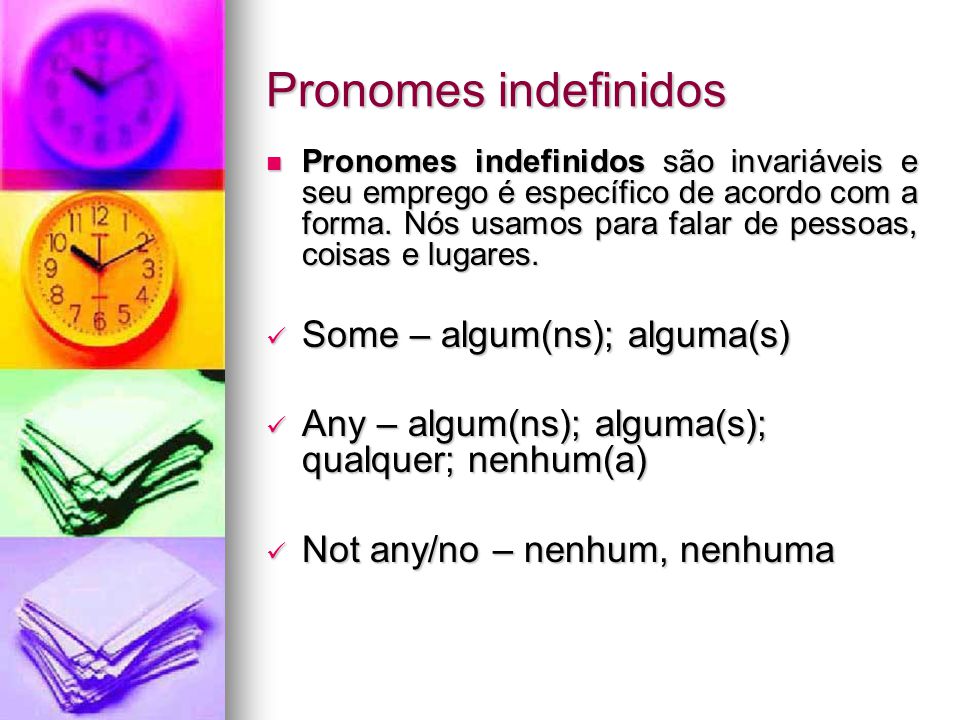Pronomes indefinidos Some – algum(ns); alguma(s)