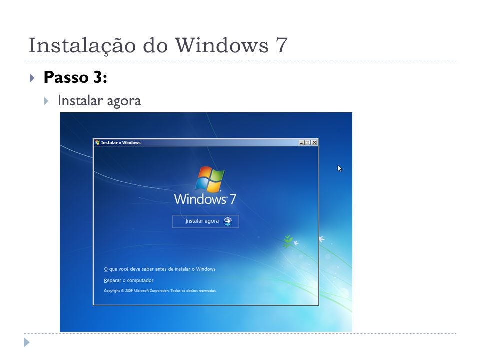 Instalação do Windows 7 Passo 3: Instalar agora