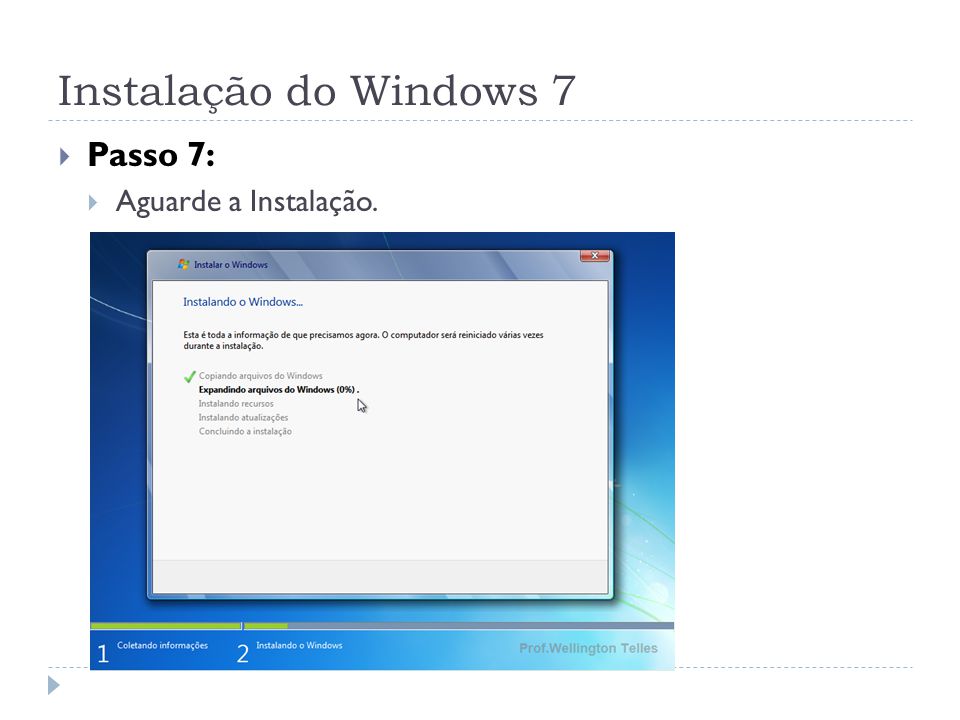 Instalação do Windows 7 Passo 7: Aguarde a Instalação.