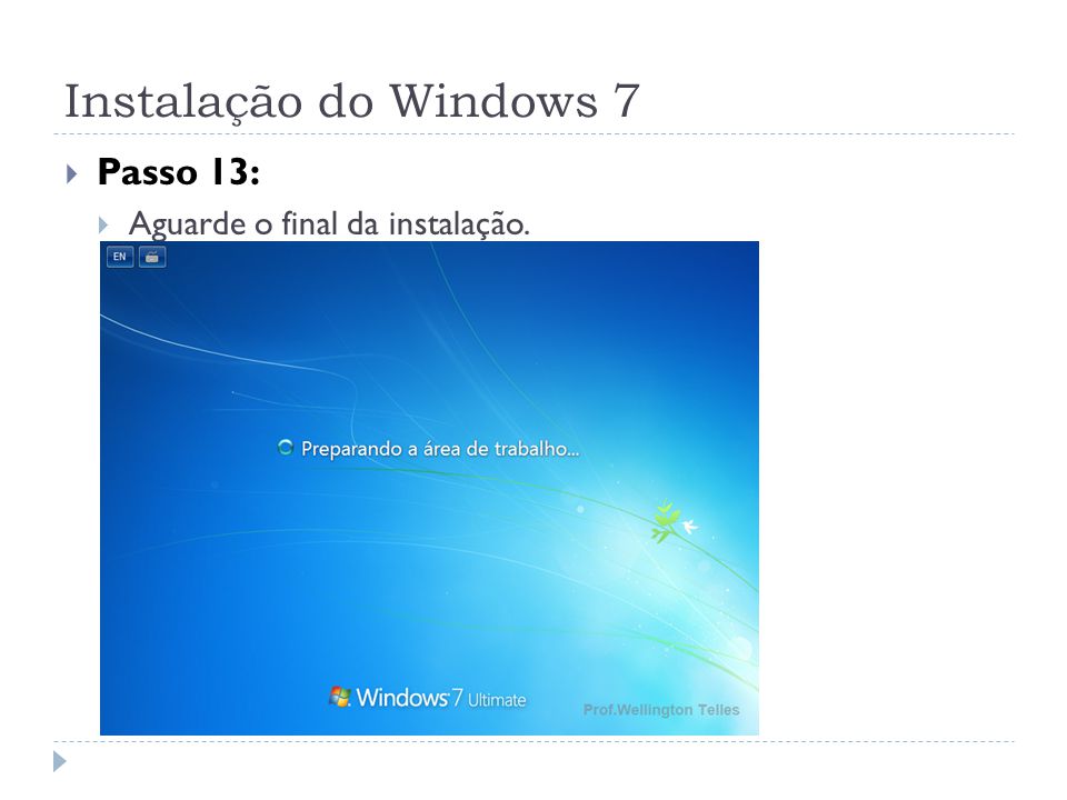 Instalação do Windows 7 Passo 13: Aguarde o final da instalação.