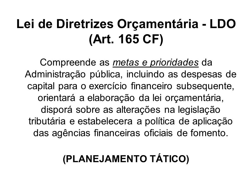 Lei de Diretrizes Orçamentária - LDO (Art. 165 CF)