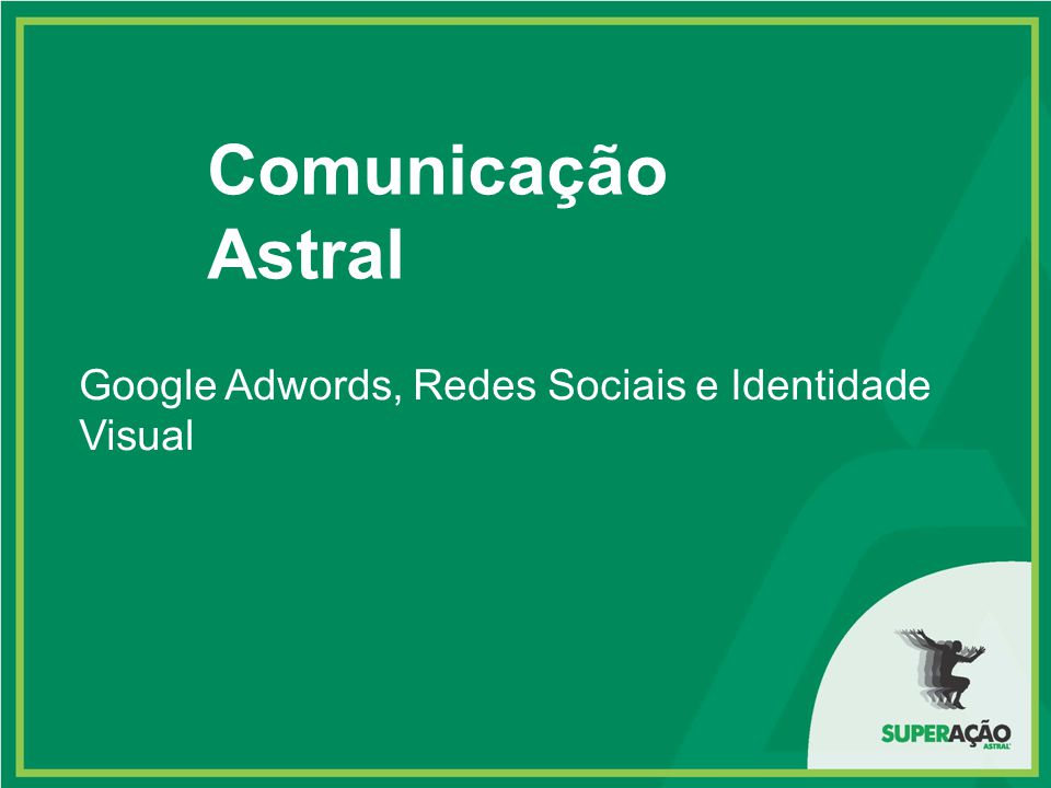Comunicação Astral Google Adwords, Redes Sociais e Identidade Visual