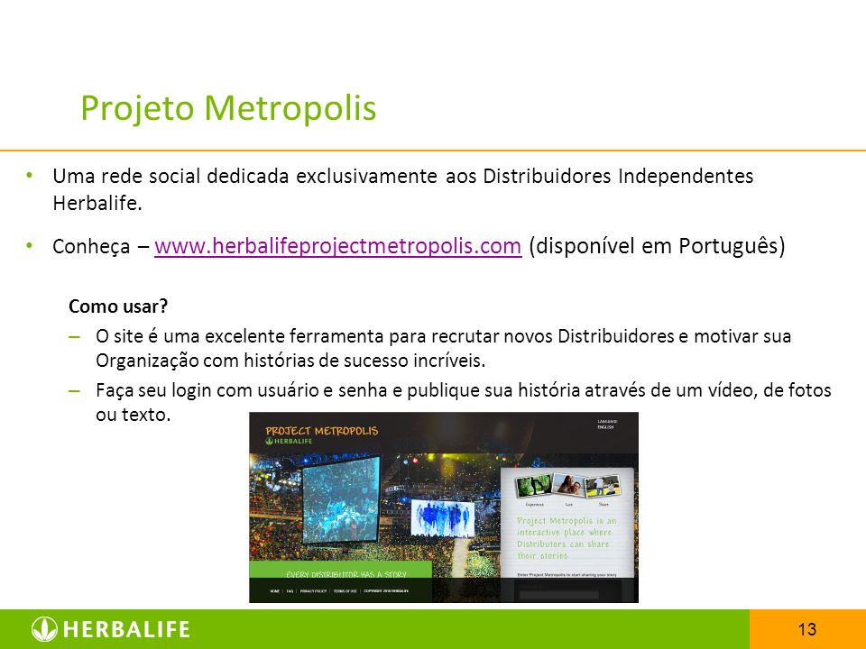 Projeto Metropolis Uma rede social dedicada exclusivamente aos Distribuidores Independentes Herbalife.