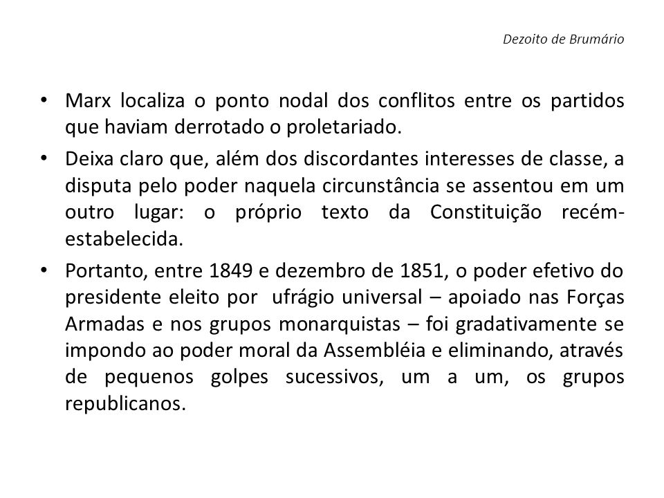 Dezoito de Brumário Marx localiza o ponto nodal dos conflitos entre os partidos que haviam derrotado o proletariado.