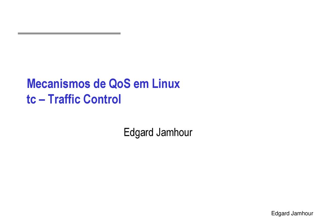 Mecanismos de QoS em Linux tc – Traffic Control - ppt carregar