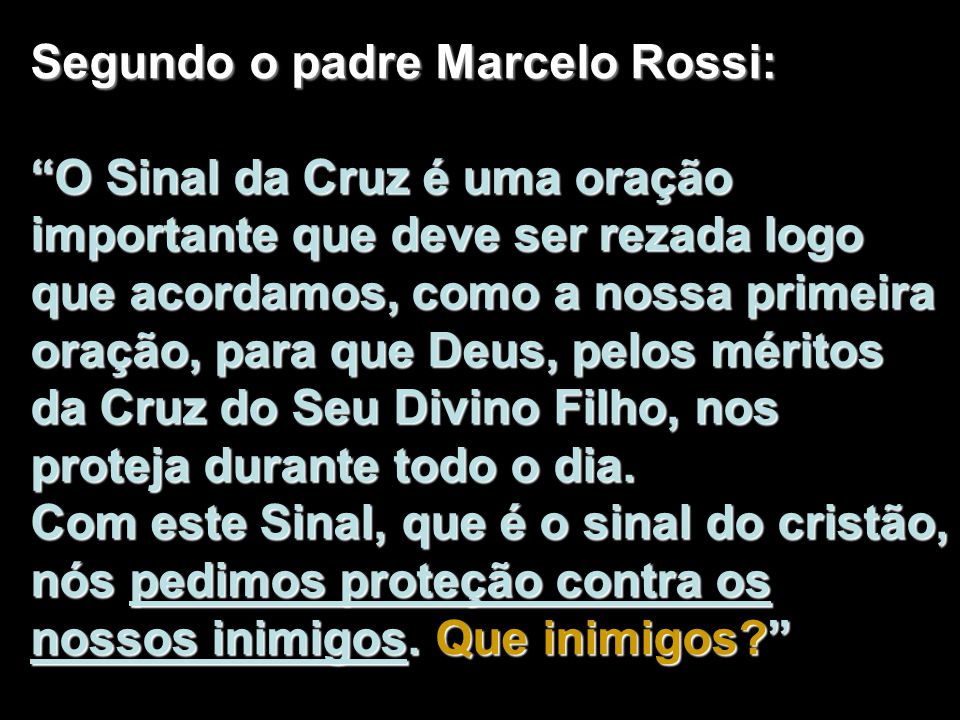 Segundo o padre Marcelo Rossi: