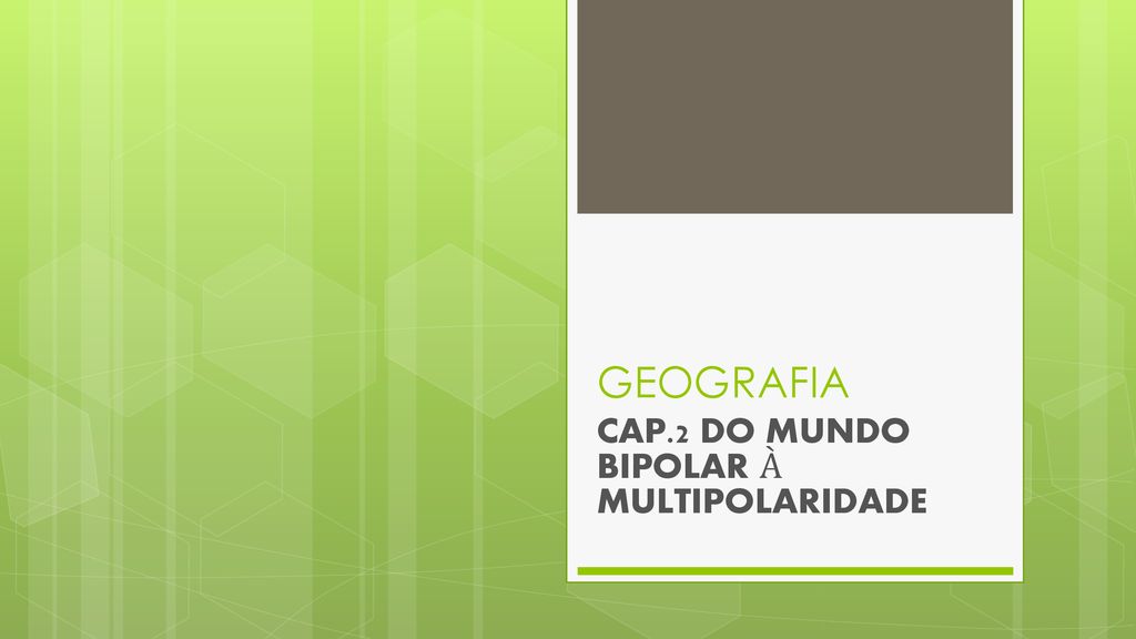 CAP.2 DO MUNDO BIPOLAR À MULTIPOLARIDADE