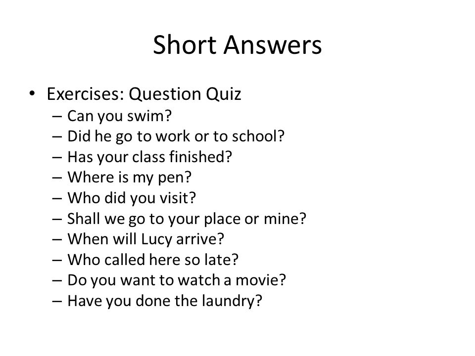 Short Answers Exercises: Question Quiz Can you swim