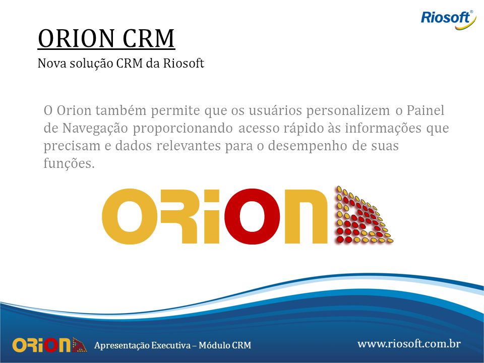 ORION CRM Nova solução CRM da Riosoft.