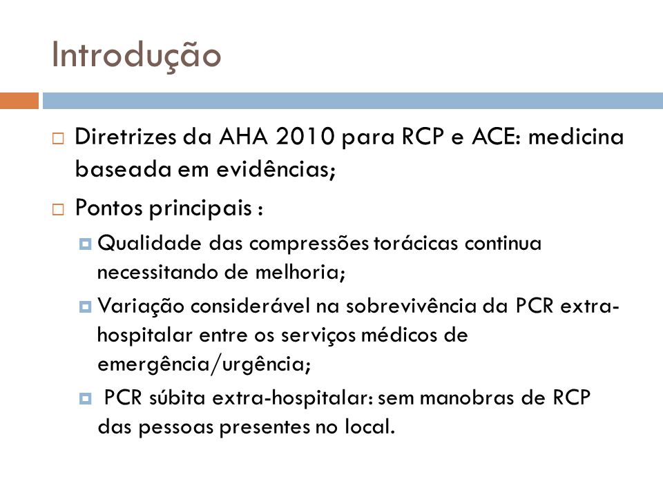 Introdução Diretrizes da AHA 2010 para RCP e ACE: medicina baseada em evidências; Pontos principais :