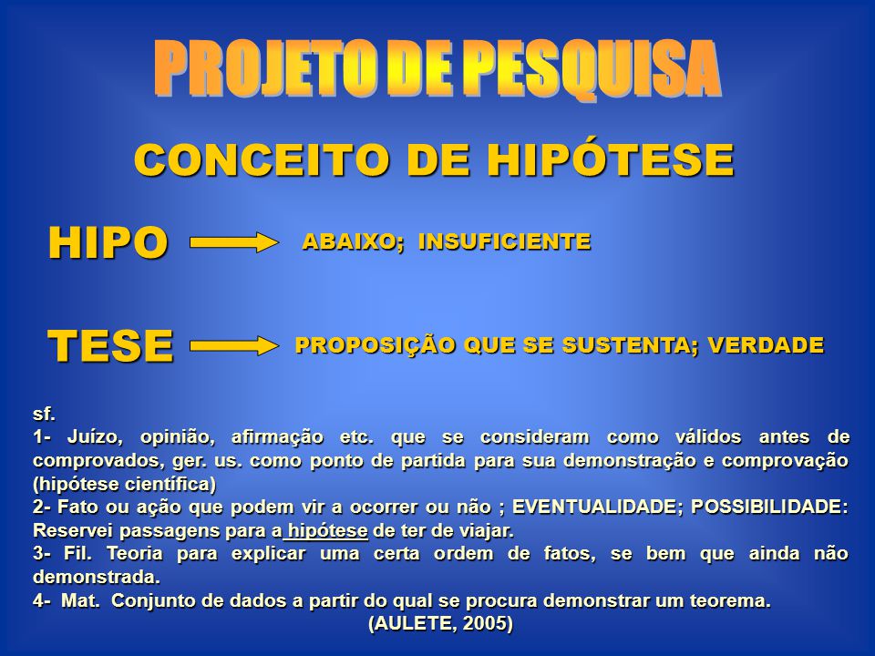 PROJETO DE PESQUISA CONCEITO DE HIPÓTESE HIPO TESE