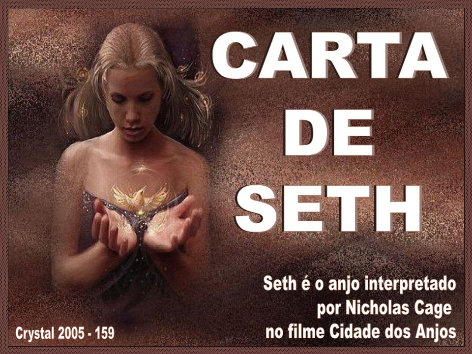 CARTA DE. SETH. Seth é o anjo interpretado. por Nicholas Cage.