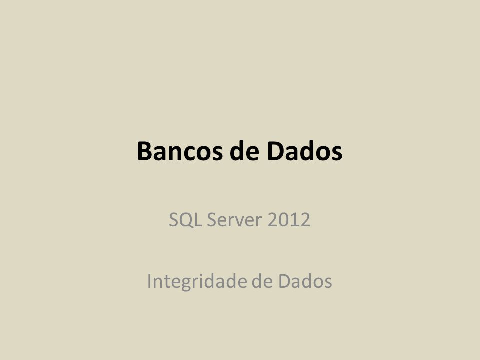 SQL Server 2012 Integridade de Dados