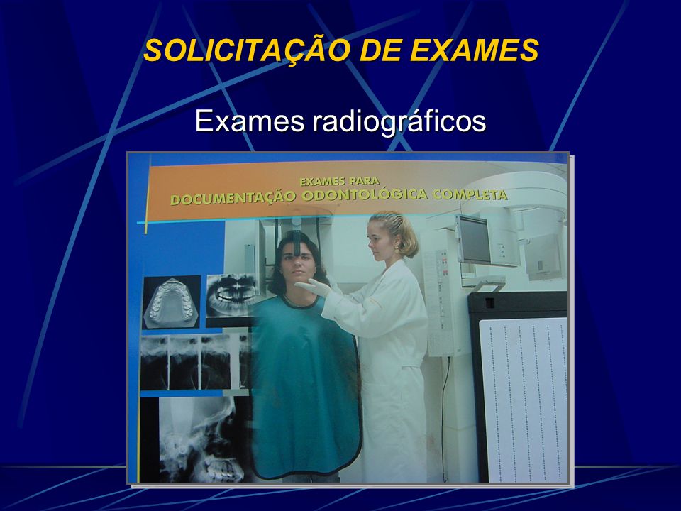 SOLICITAÇÃO DE EXAMES Exames radiográficos