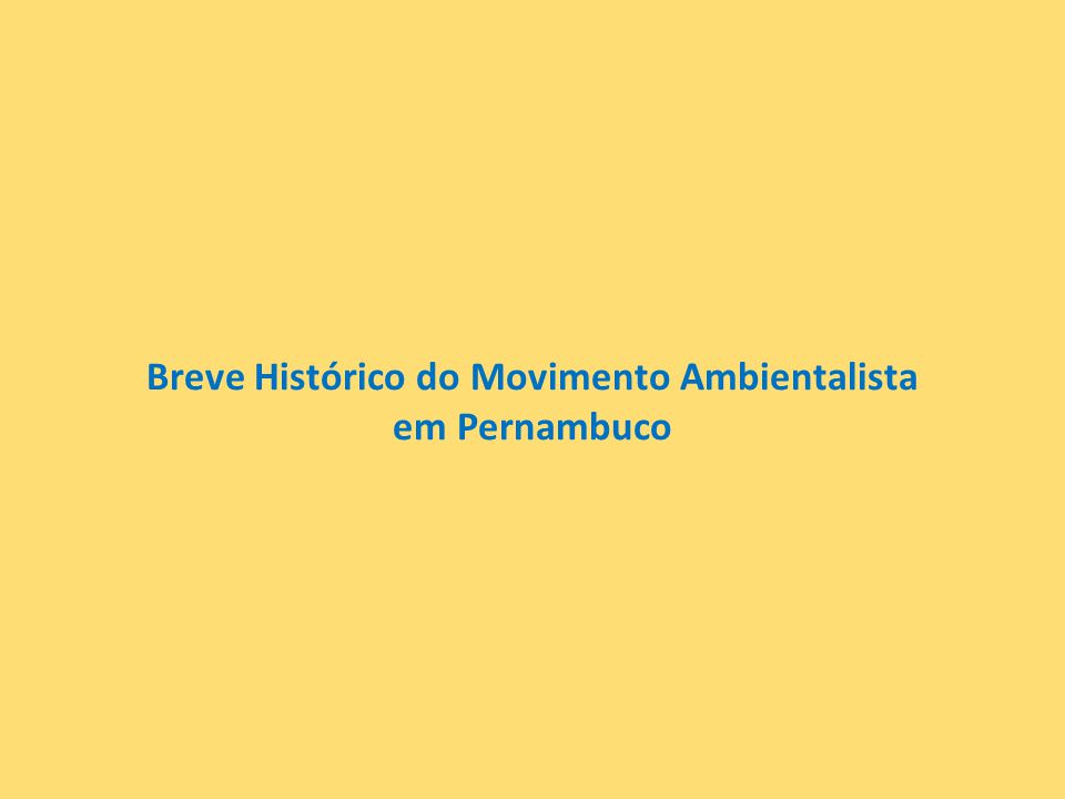Breve Histórico do Movimento Ambientalista em Pernambuco