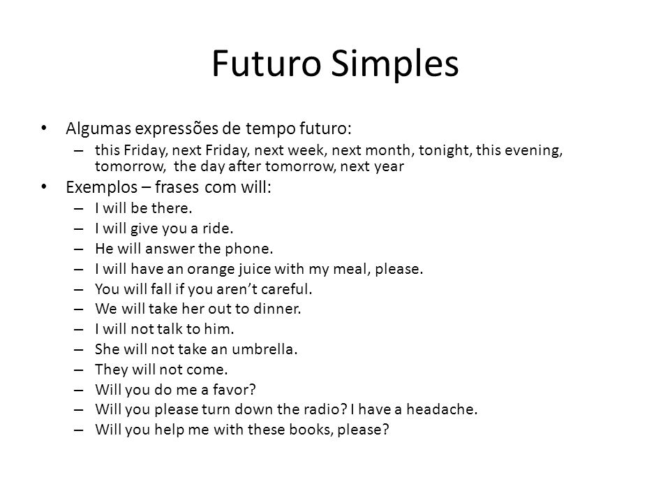 Futuro Simples Algumas expressões de tempo futuro: