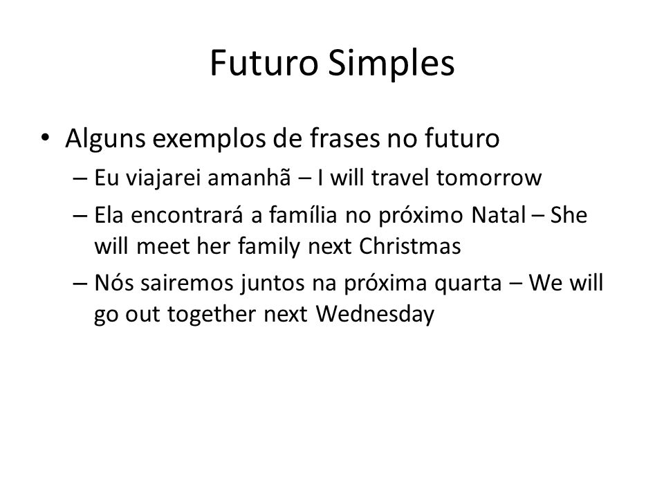 Futuro Simples Alguns exemplos de frases no futuro
