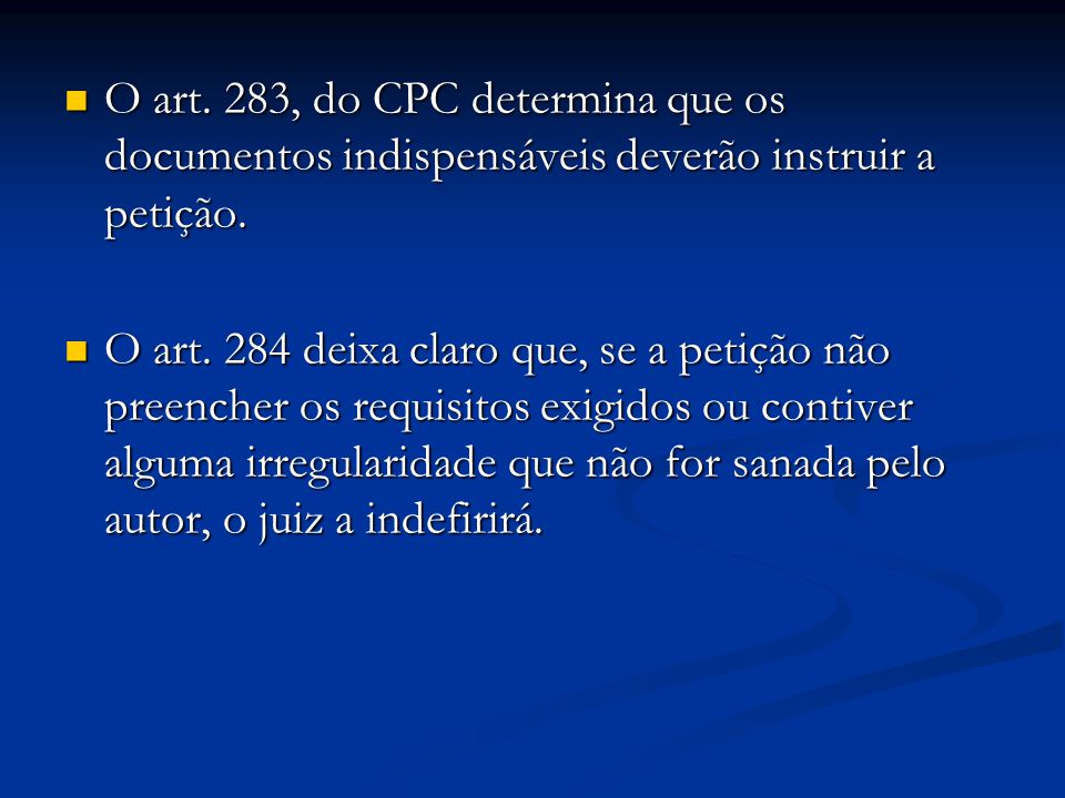 O art. 283, do CPC determina que os documentos indispensáveis deverão instruir a petição.