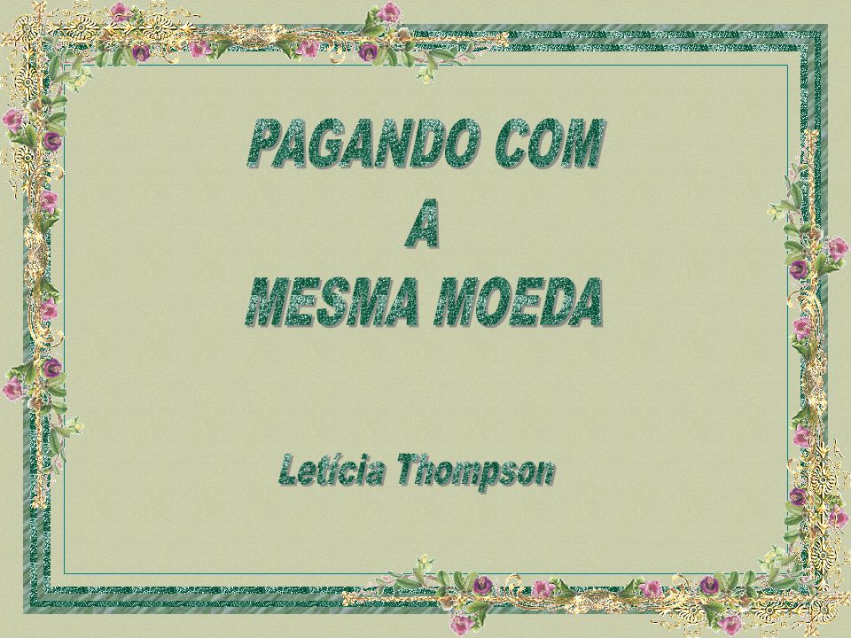 PAGANDO COM A MESMA MOEDA Letícia Thompson