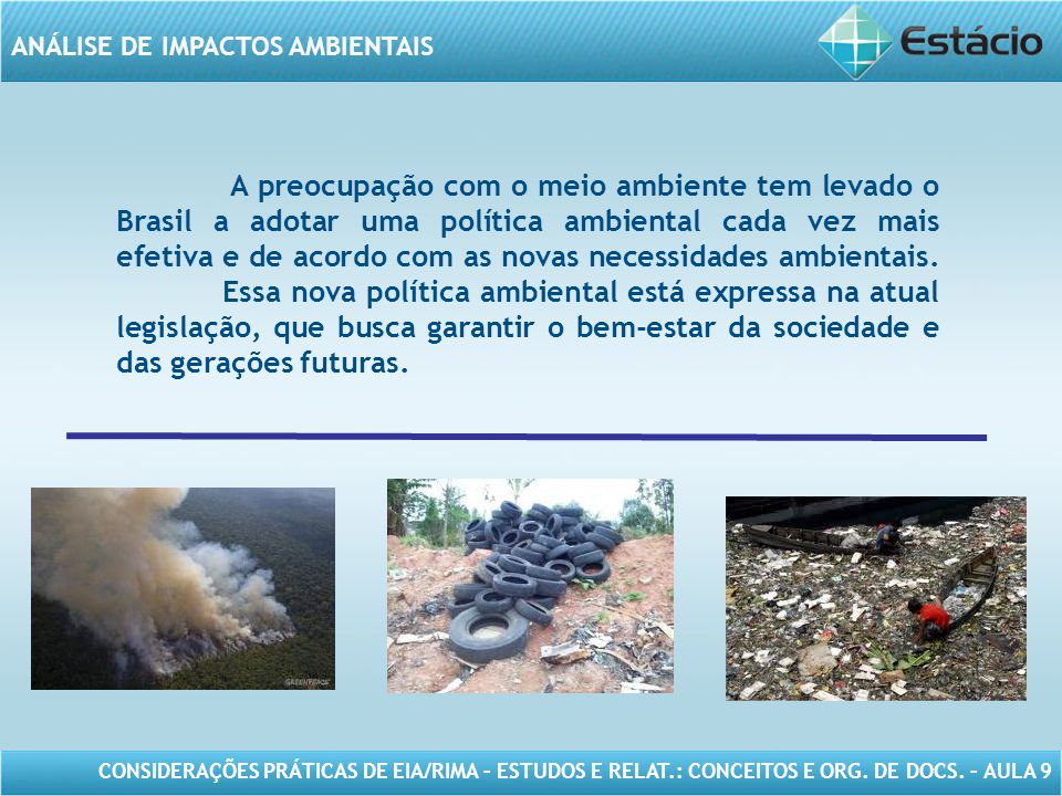 A preocupação com o meio ambiente tem levado o Brasil a adotar uma política ambiental cada vez mais efetiva e de acordo com as novas necessidades ambientais.