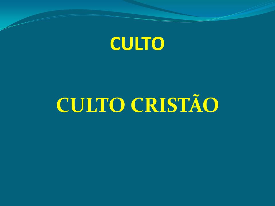 CULTO CULTO CRISTÃO