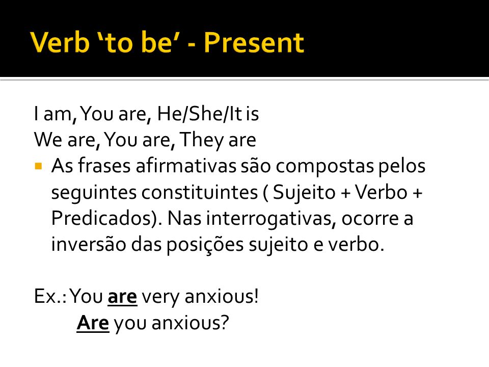 Verb ‘to be’ - Present I am, You are, He/She/It is