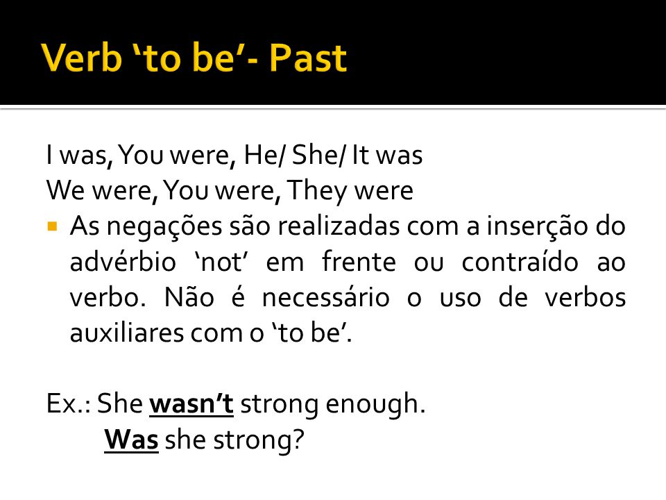 Verb ‘to be’- Past I was, You were, He/ She/ It was